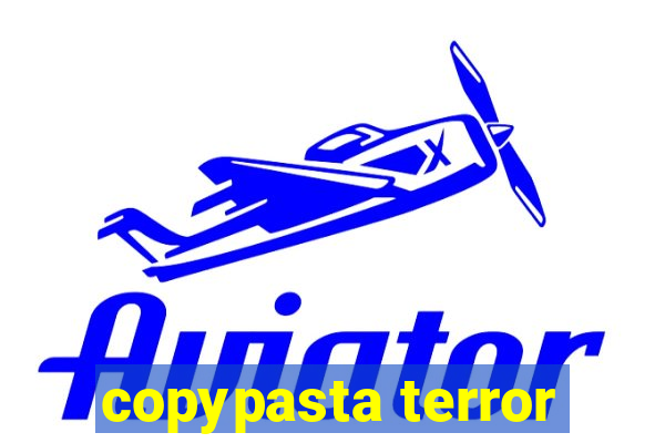 copypasta terror